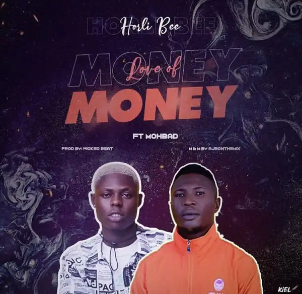 Horli Bee - Love Of Money ft. Mohbad